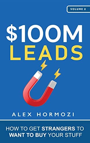 $100M Leads: How to Get Strangers To Want To Buy Your Stuff (Acquisition.com $100M Series) cover