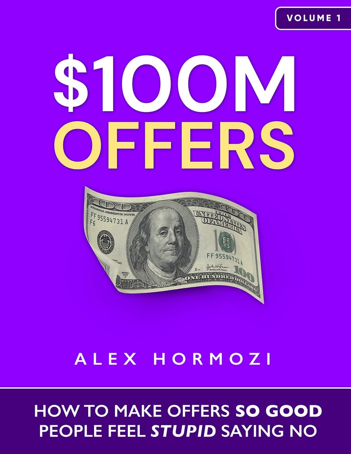 $100M Offers: How To Make Offers So Good People Feel Stupid Saying No cover