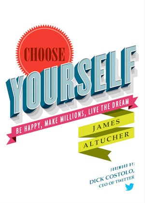 Choose Yourself: Be Happy, Make Millions, Live the Dream cover