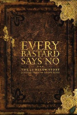 Every Bastard Says No: The 42 Below Story cover