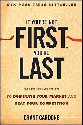 If You're Not First, You're Last: Sales Strategies to Dominate Your Market and Beat Your Competition cover