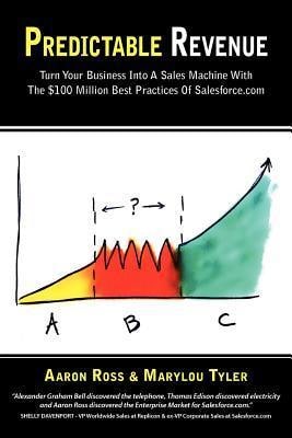 Predictable Revenue: Turn Your Business Into a Sales Machine with the $100 Million Best Practices of Salesforce.com cover