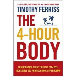 The 4-Hour Body: An Uncommon Guide to Rapid Fat-Loss, Incredible Sex, and Becoming Superhuman cover