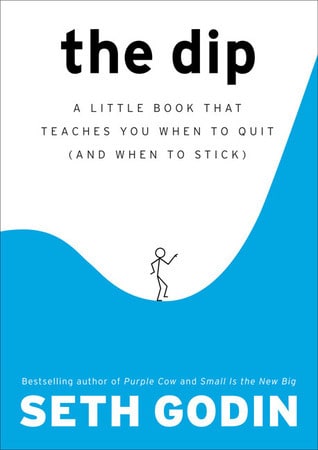 The Dip: A Little Book That Teaches You When to Quit (and When to Stick) cover