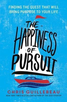 The Happiness of Pursuit: Finding the Quest That Will Bring Purpose to Your Life cover