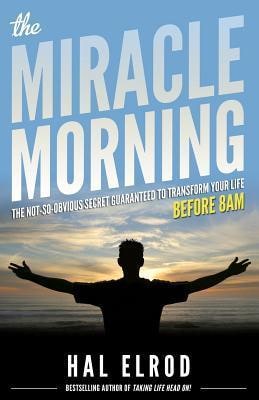 The Miracle Morning: The Not-So-Obvious Secret Guaranteed to Transform Your Life: Before 8AM cover