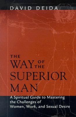 The Way of the Superior Man: A Spiritual Guide to Mastering the Challenges of Women, Work, and Sexual Desire cover
