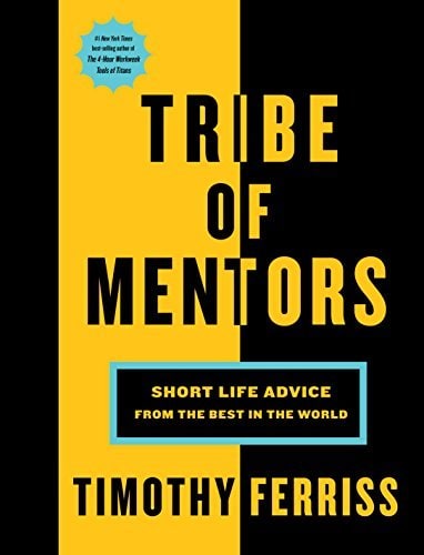 Tribe Of Mentors: Transformative Wisdom From Icons and Innovators to Help You Navigate Life's Challenges cover
