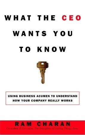 What the CEO Wants You to Know: Using Business Acumen to Understand How Your Company Really Works cover