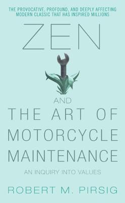 Zen and the Art of Motorcycle Maintenance: An Inquiry Into Values (Phaedrus, #1) cover